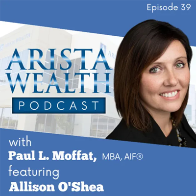 Openly Aging with Allison O'Shea Arista Wealth Podcast Investing
